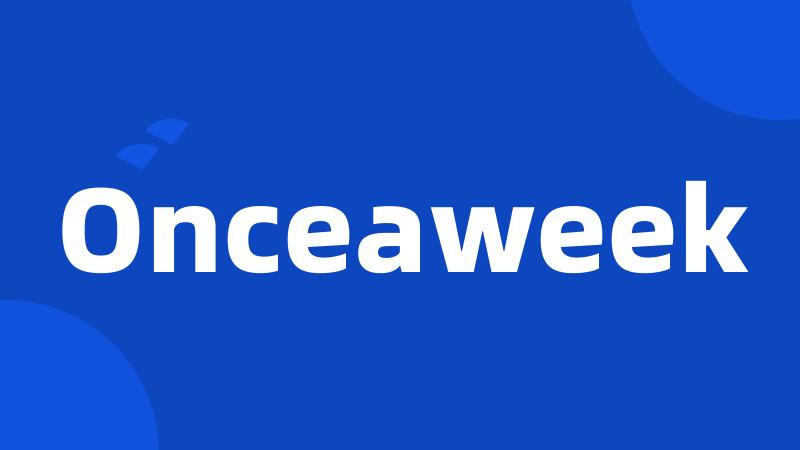 Onceaweek