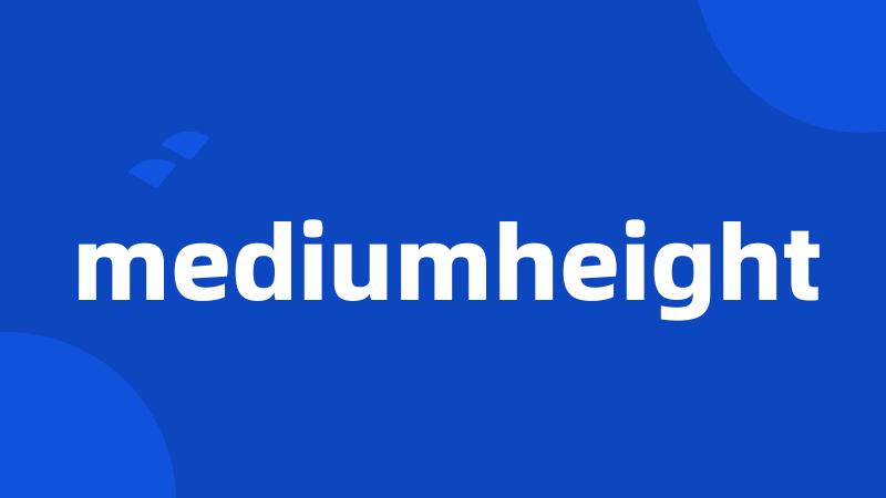 mediumheight