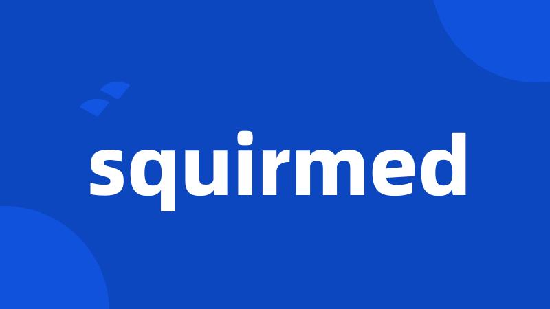 squirmed