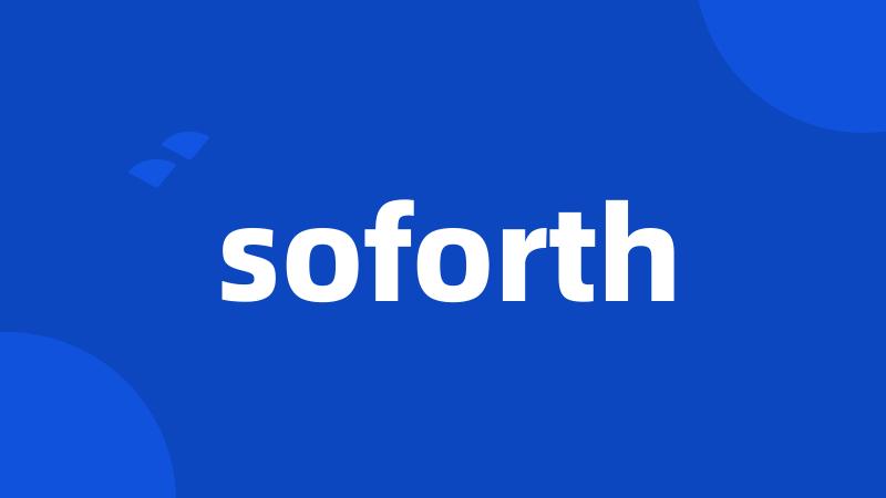 soforth