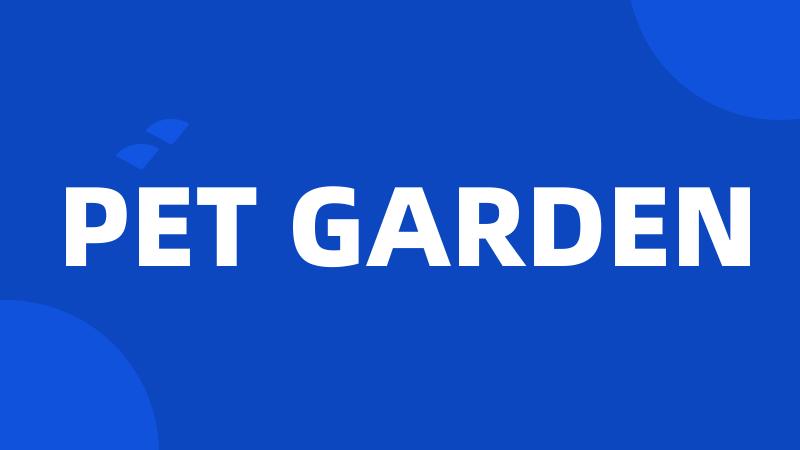 PET GARDEN