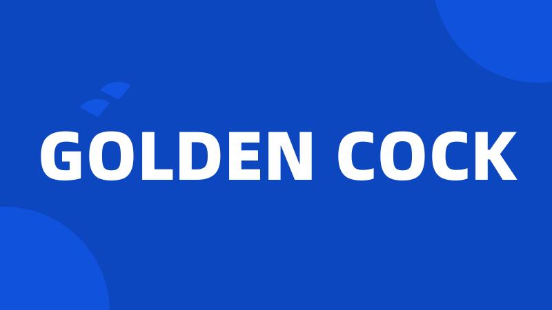 GOLDEN COCK