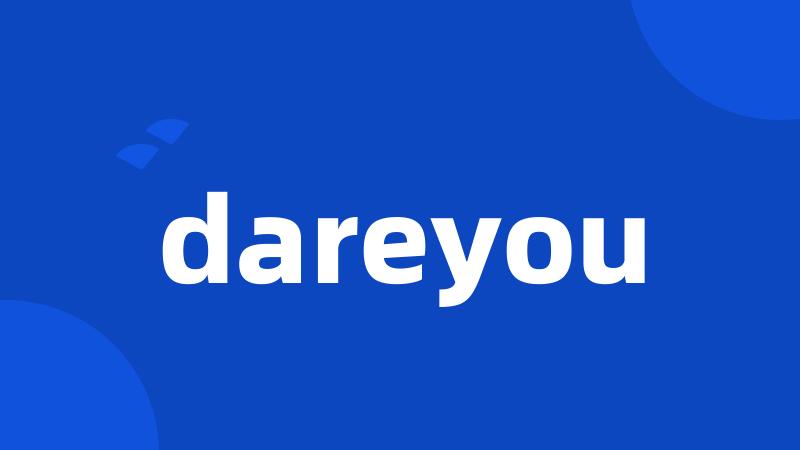 dareyou