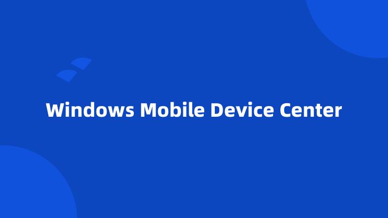 Windows Mobile Device Center