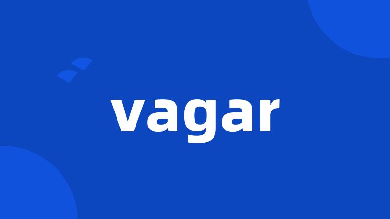 vagar