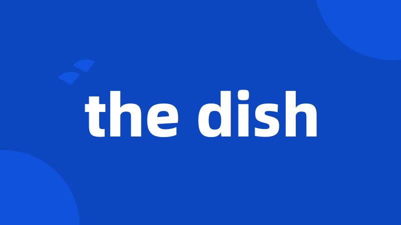 the dish