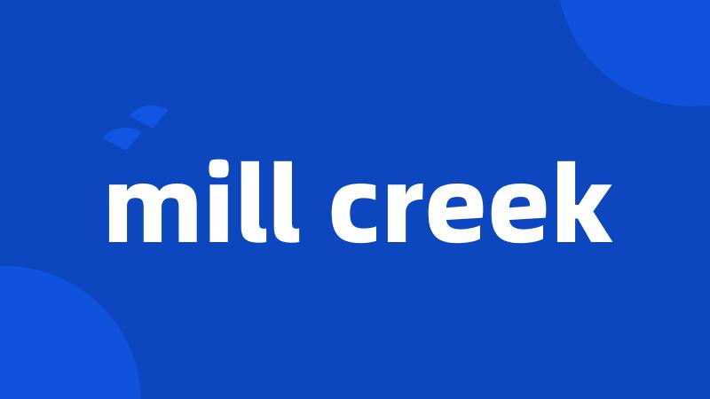 mill creek