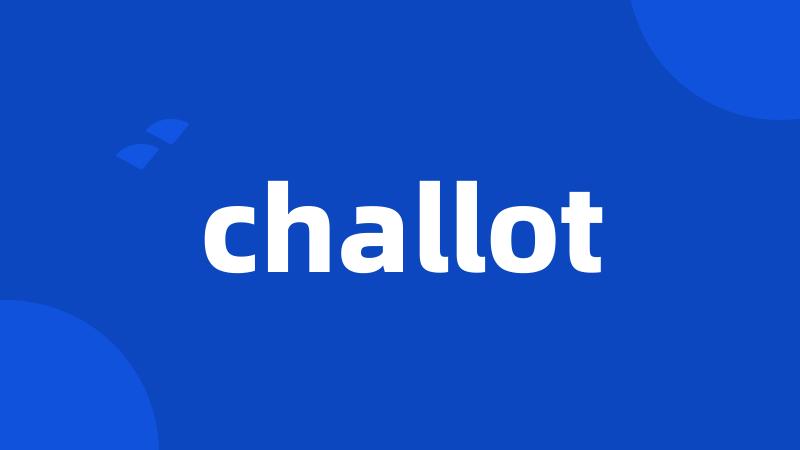 challot