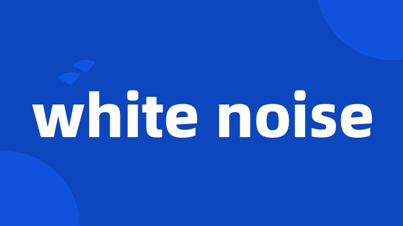 white noise