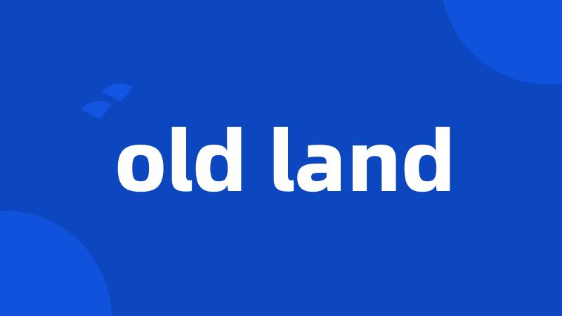 old land