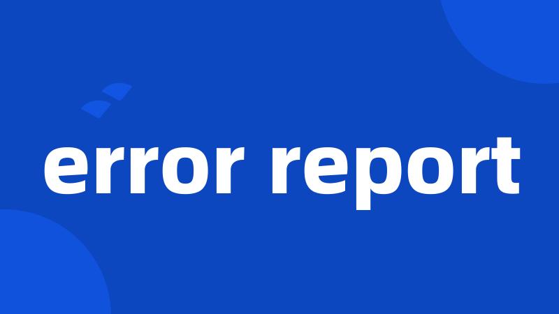 error report