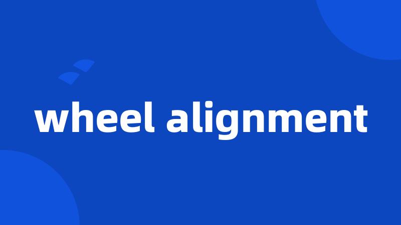 wheel alignment