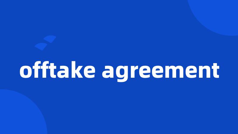 offtake agreement