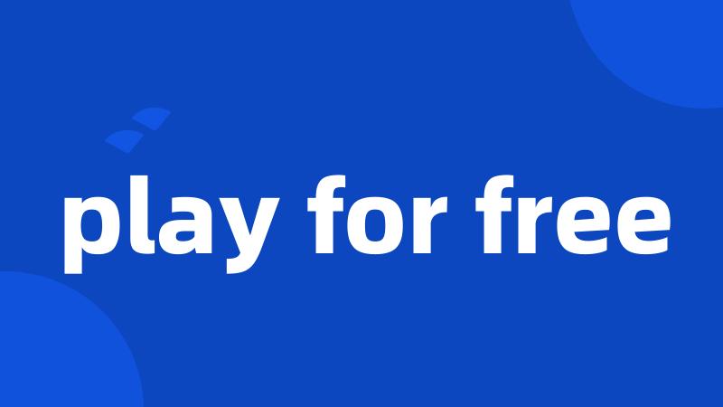 play for free