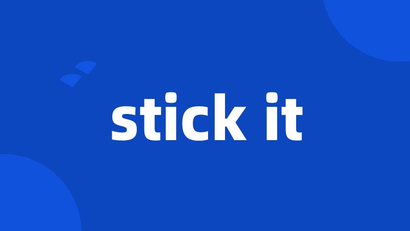 stick it