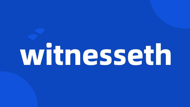 witnesseth