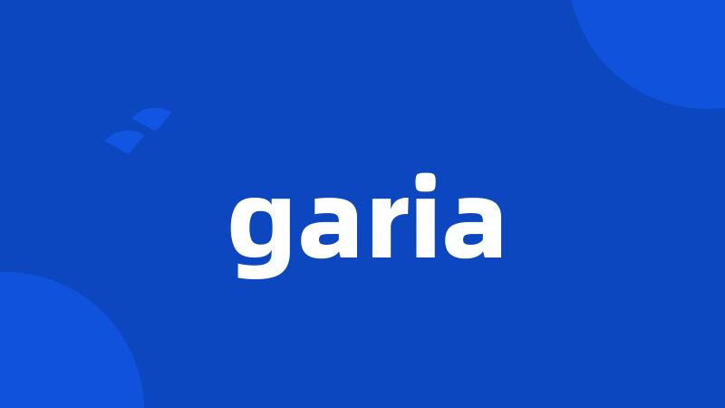 garia