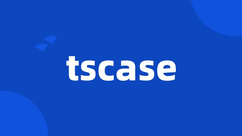 tscase