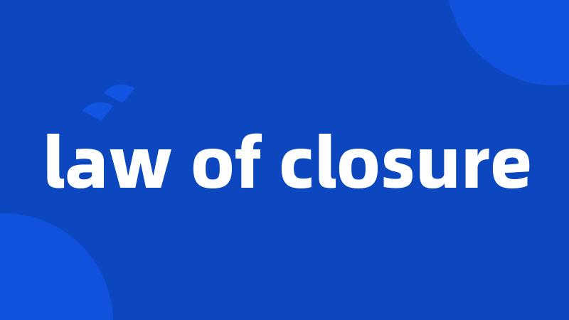 law of closure