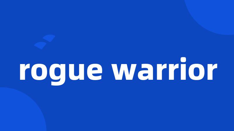 rogue warrior