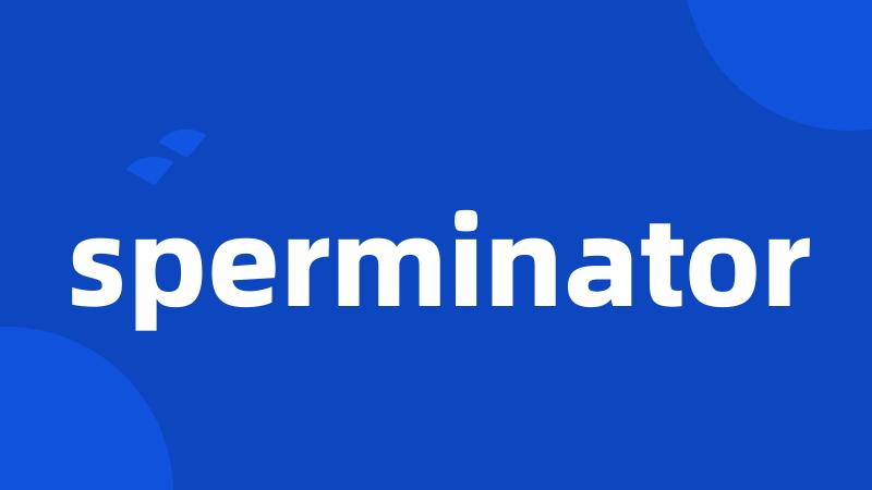 sperminator