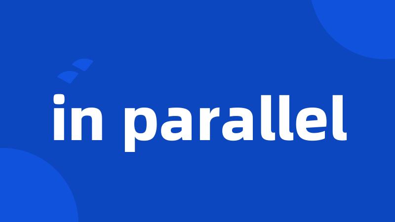 in parallel