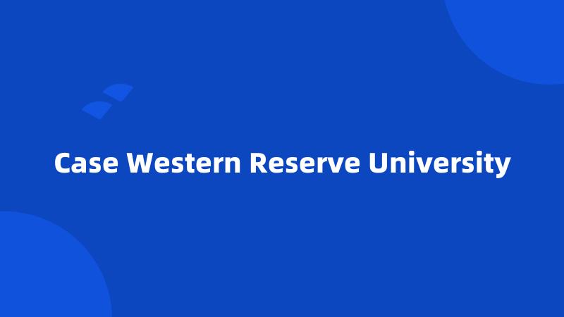 Case Western Reserve University