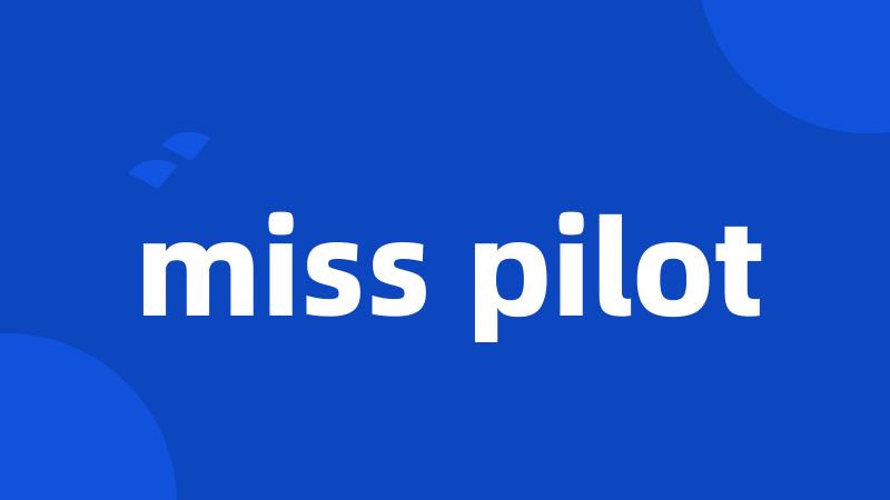 miss pilot