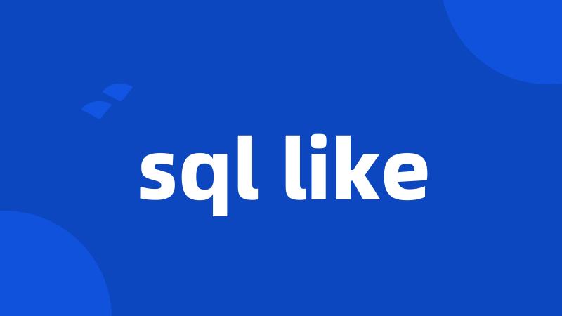 sql like