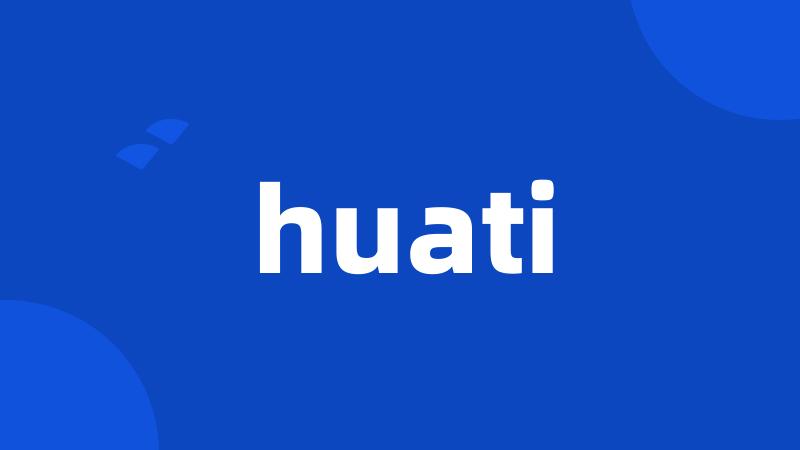 huati