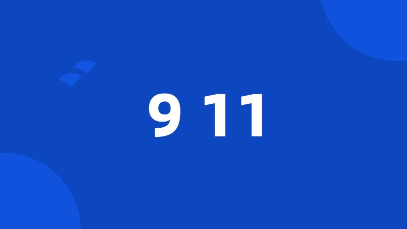 9 11