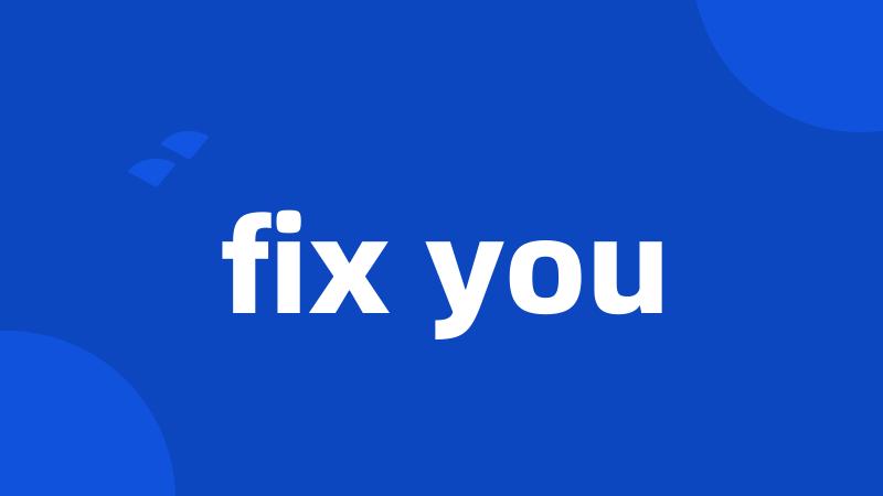 fix you