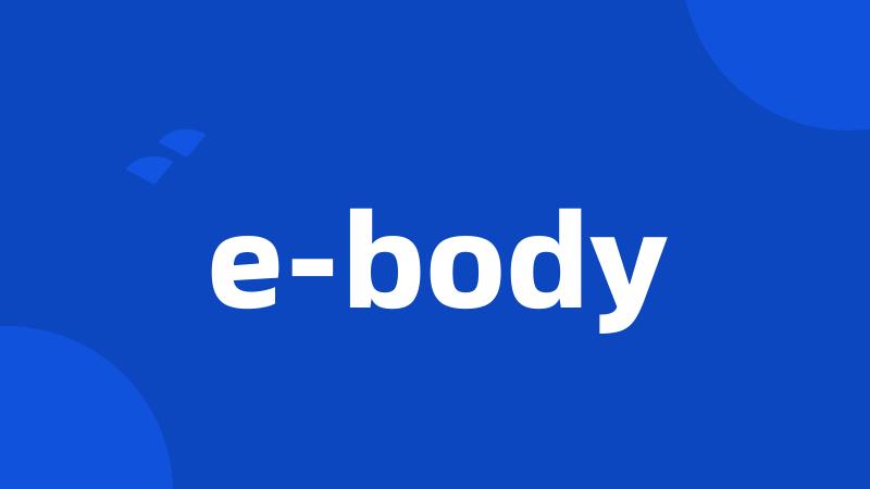 e-body