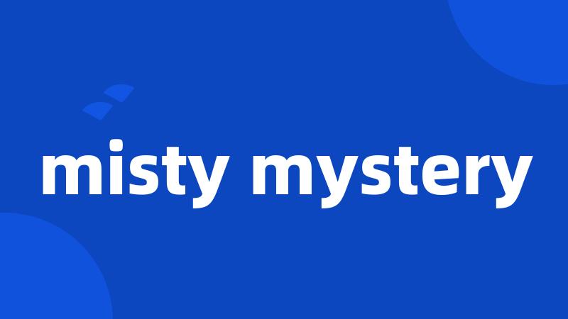 misty mystery