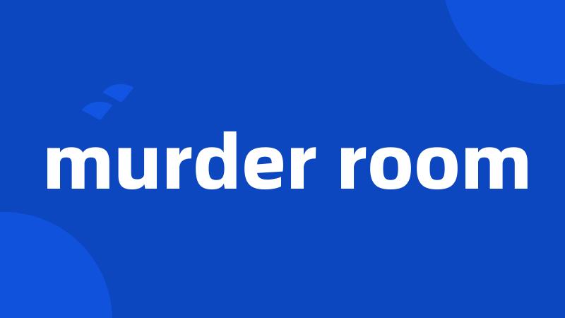 murder room