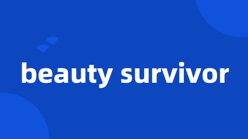 beauty survivor