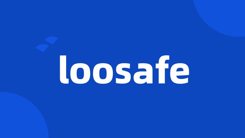 loosafe