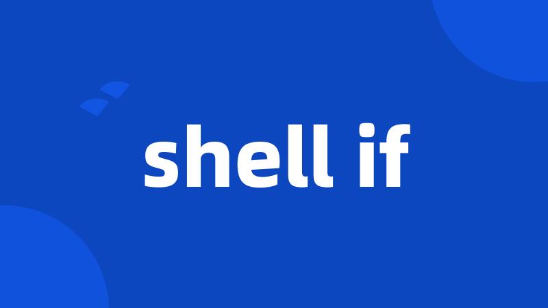 shell if