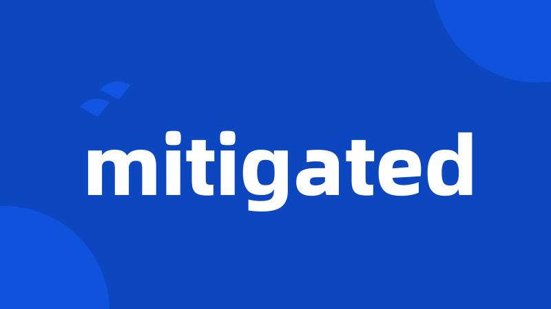 mitigated