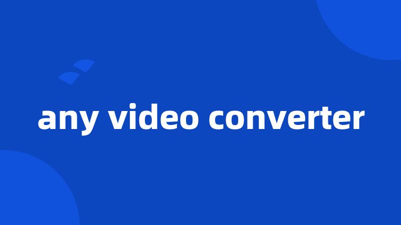 any video converter