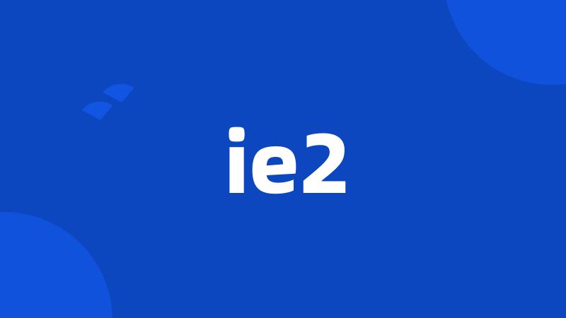 ie2