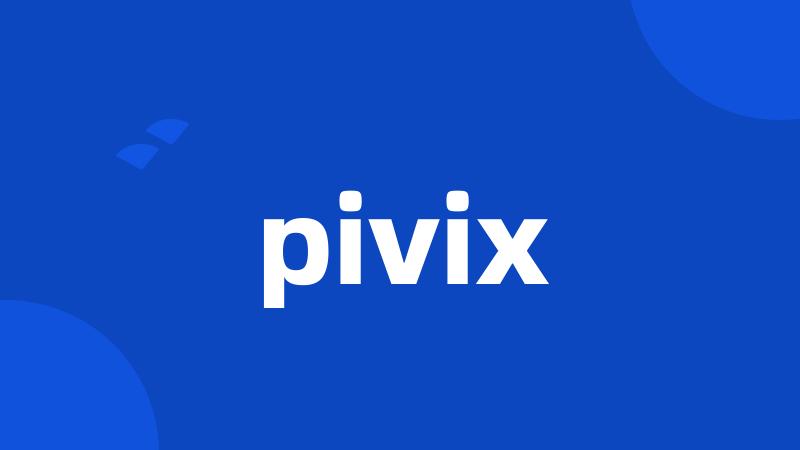 pivix