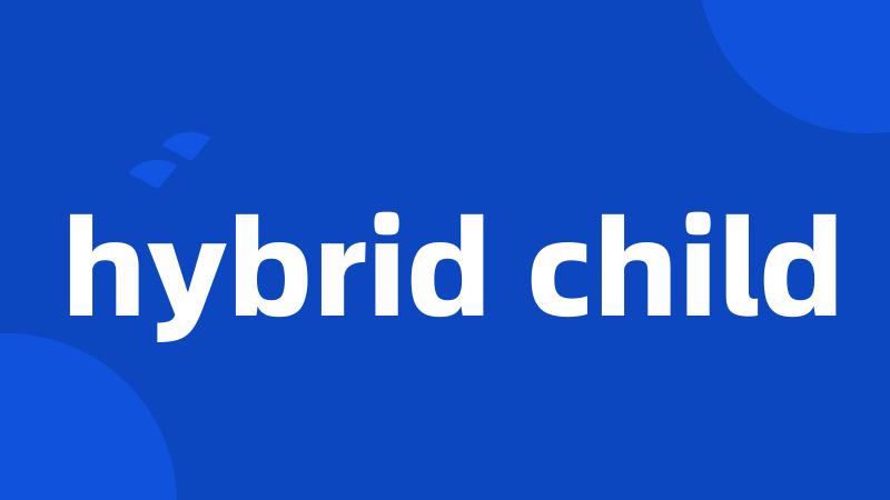 hybrid child