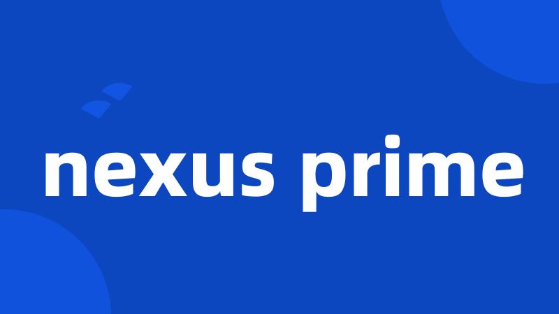 nexus prime