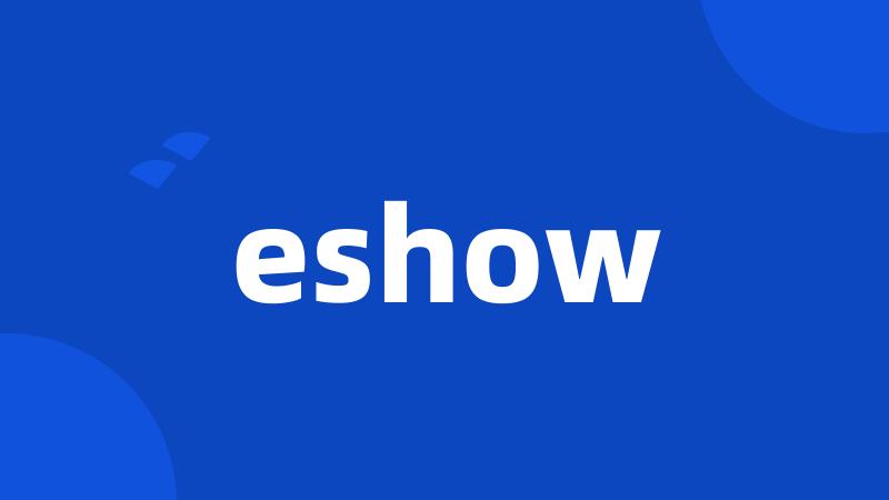 eshow