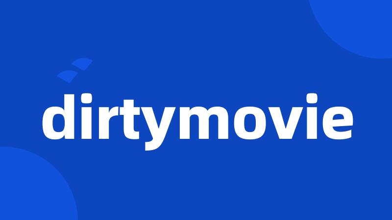 dirtymovie