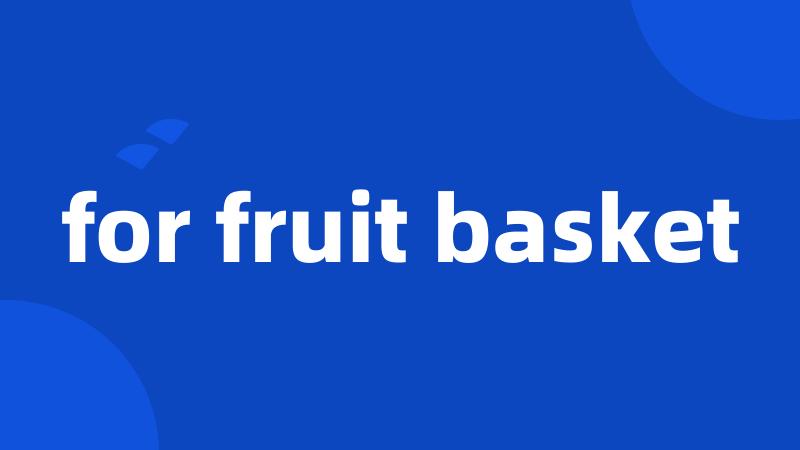 for fruit basket