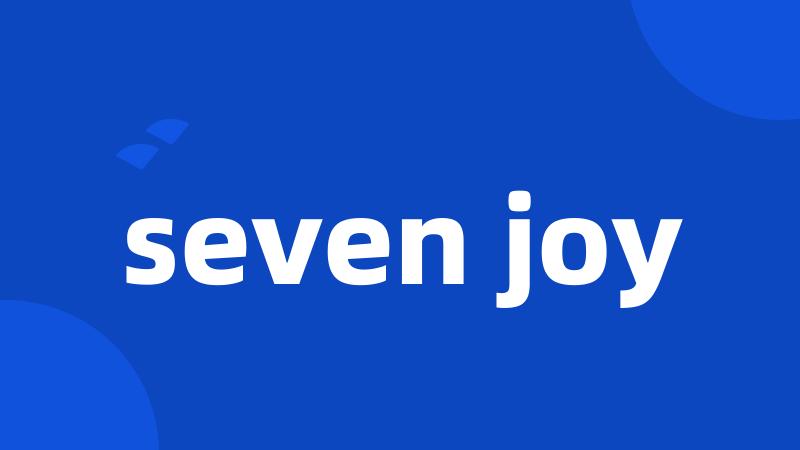 seven joy