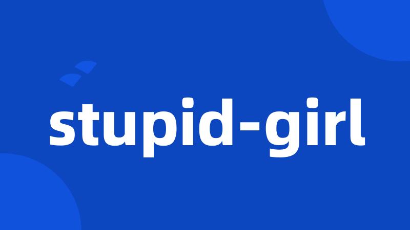 stupid-girl