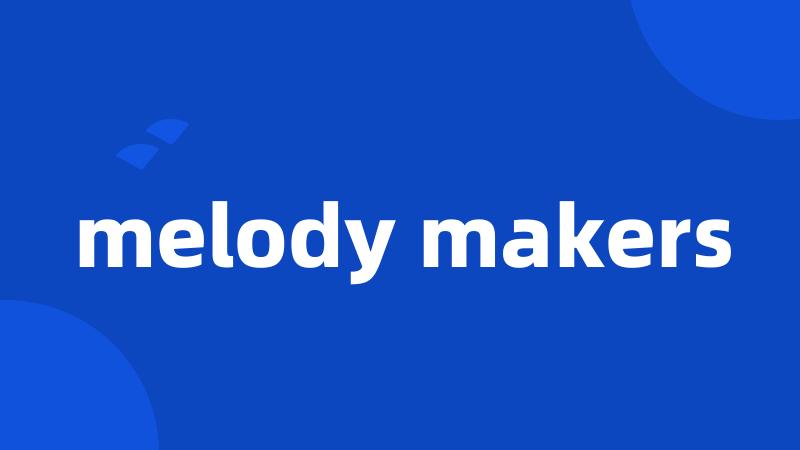 melody makers